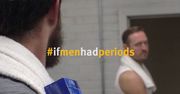 Gdyby mężczyźni mieli okres...