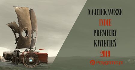 Najciekawsze indie premiery - kwiecień 2019