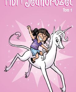"Fibi i jednorożec. Tom 1": Ostrożnie z życzeniami [RECENZJA]