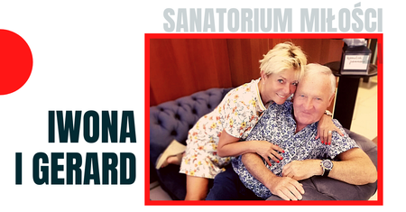 Sanatorium Miłości: Iwona i Gerard