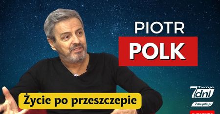 Piotr Polk – życie po przeszczepie. Bardzo szczera rozmowa