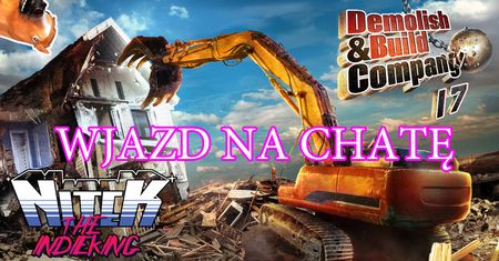 Demolish and Build Company 2017 - destrukcja o poranku