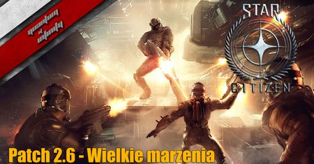 Star Citizen - Patch 2.6 - Wielkie marzenia