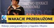 Wakacje przedłużone o dwa tygodnie? Niestety...
