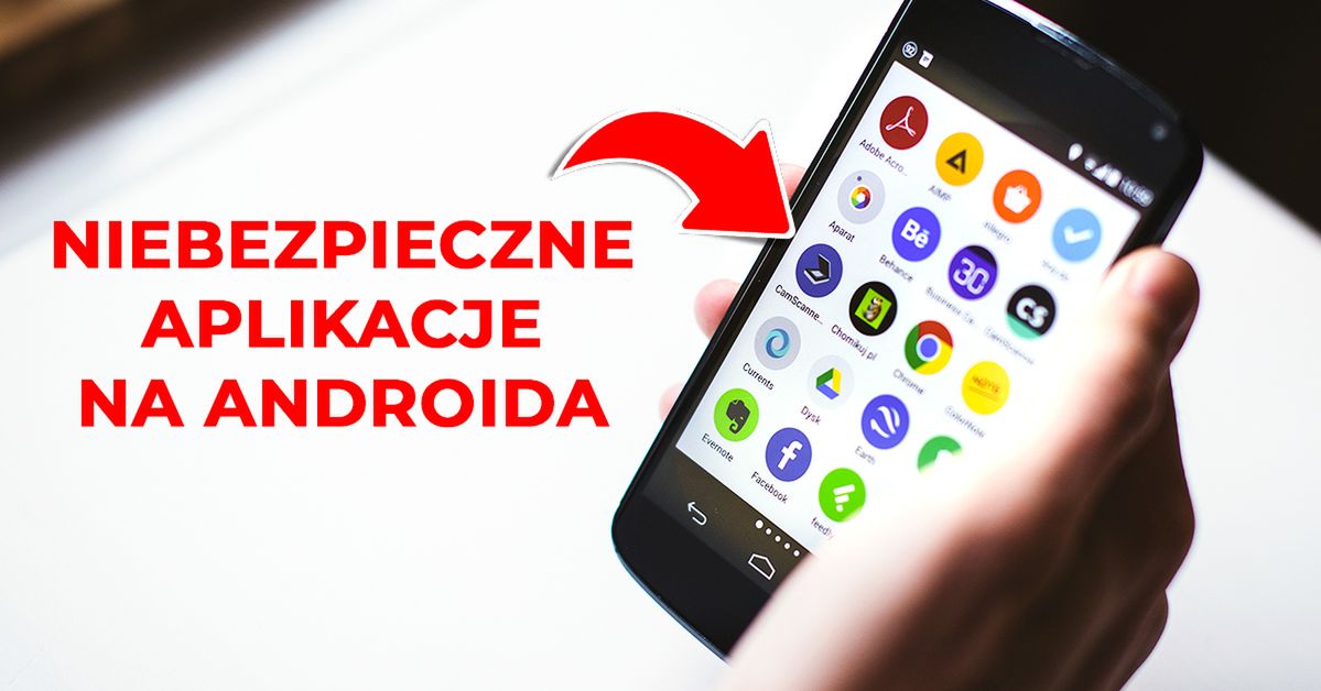 Niebezpieczne aplikacje na Androida, które natychmiast musisz usunąć