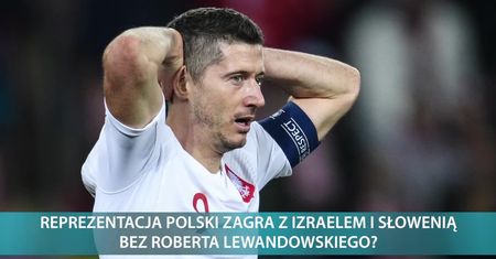 Reprezentacja Polski z Izraelem i Słowenią bez Roberta Lewandowskiego? Kapitan kadry musi przejść operację przepukliny pachwinowej