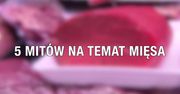 5 mitów na temat mięsa