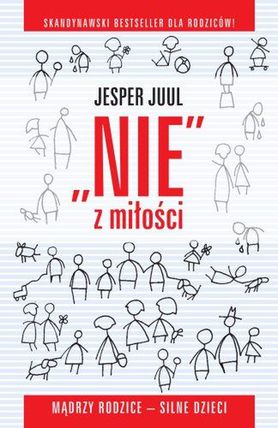 NIE z miłości. Mądrzy rodzice – silne dzieci - Jesper Juul 