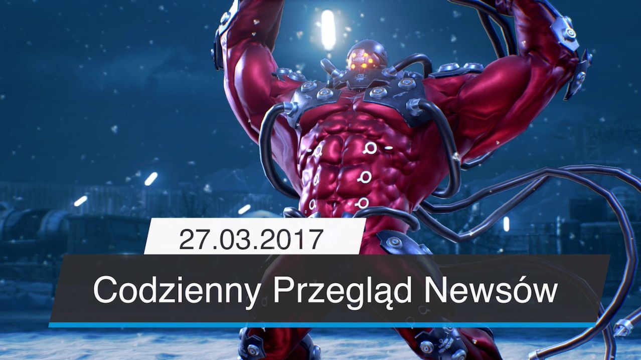 Codzienny Przegląd Newsów - 27.03.2017