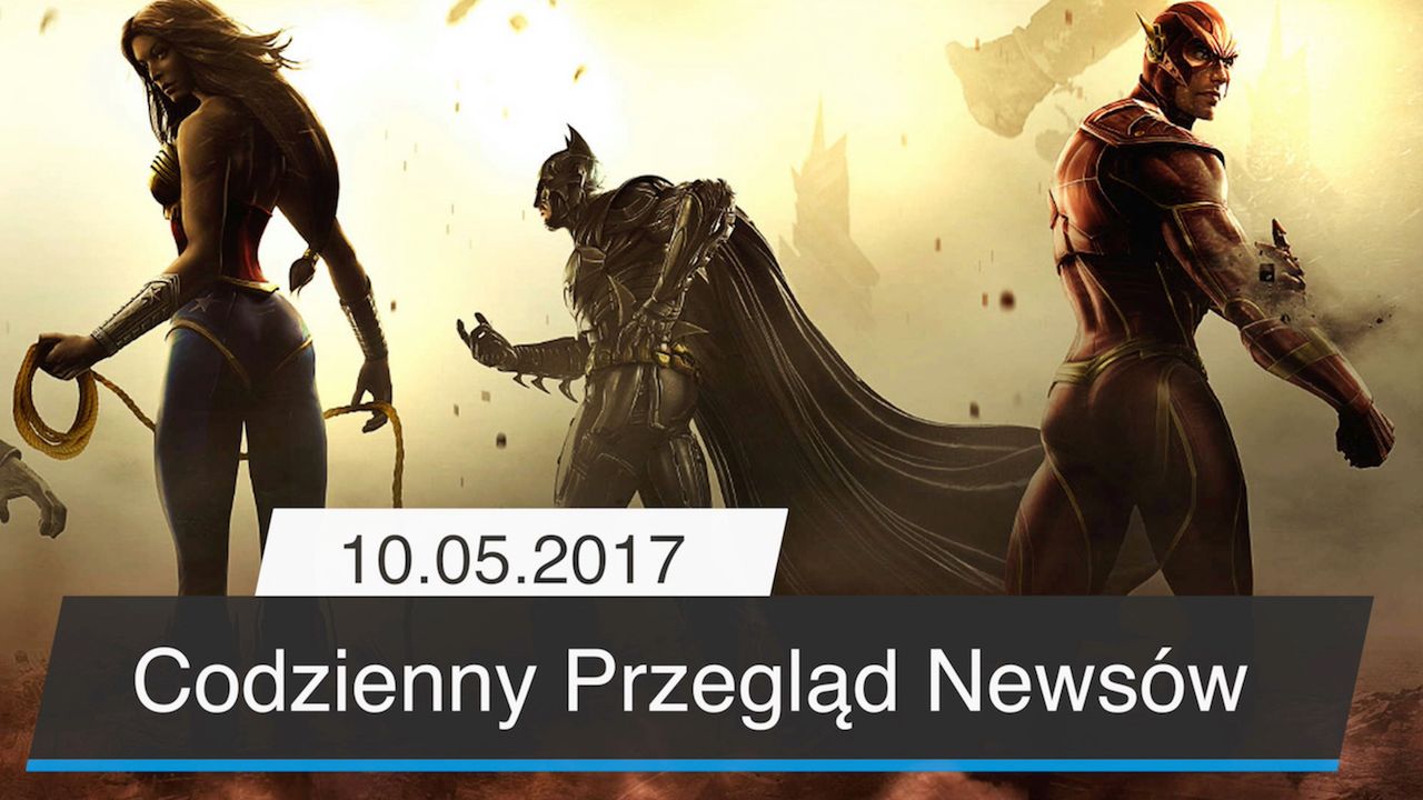 Codzienny Przegląd Newsów - 10.05.2017