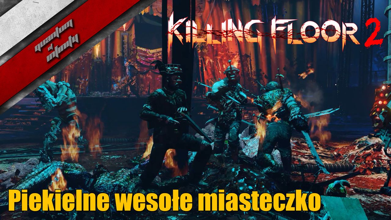 Killing Floor 2 - Piekielne wesołe miasteczko