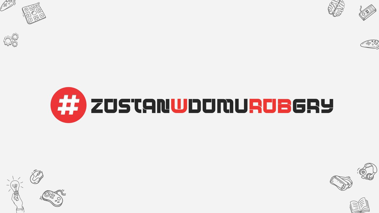 Polygamia wspiera akcję #ZostanWDomuRobGry!