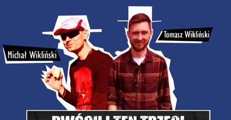 Dwóch i Ten Trzeci #18 - Michał Wikliński i Tomasz Wikliński. Najsławniejsi bracia polskiej branży gier?