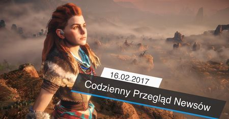 Codzienny Przegląd Newsów - 16.02.2017