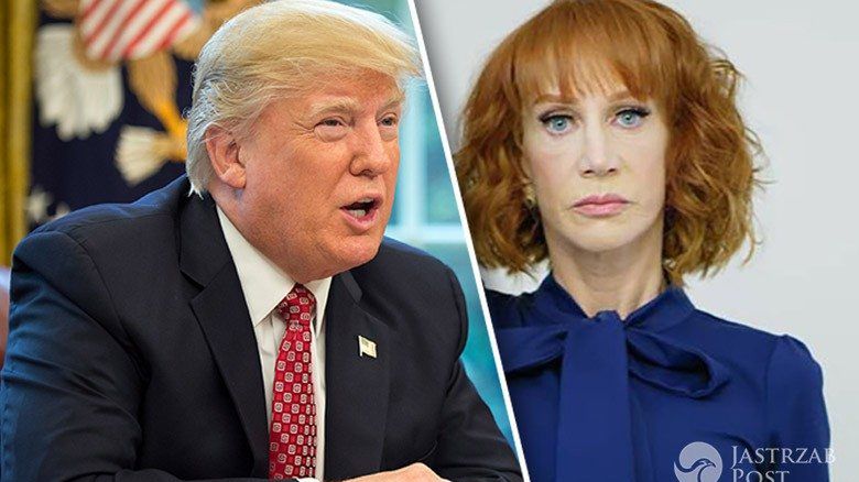Kathy Griffin obraziła prezydenta Stanów Zjednoczonych