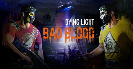 Bad Blood - samodzielny dodatek do Dying Light skupi się na sieciowej rywalizacji