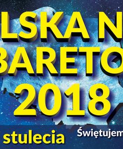 Polska Noc Kabaretowa 2018. Świętujemy 100-lecie Niepodległości!