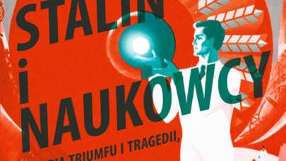 Okładka książki "Stalin i naukowcy. Historia Triumfu i tragedii, 1905-1953" Simona Ingsa