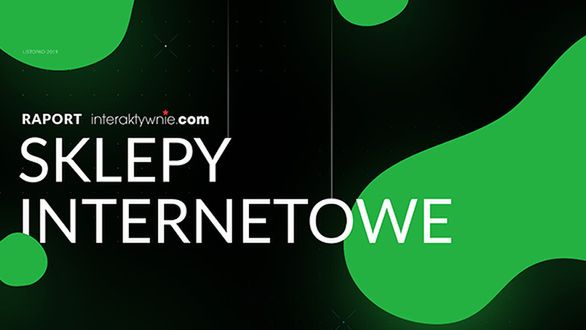 Interaktywnie.com Raport sklepy internetowe
