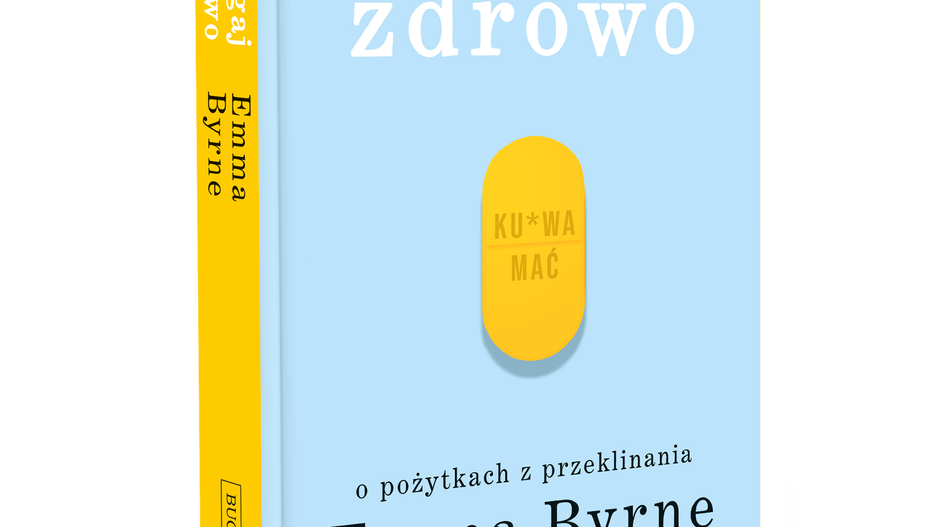 Emma Byrne w "Bluzgaj zdrowo" przekonuje, że przekleństwa robią nam wiele dobrego