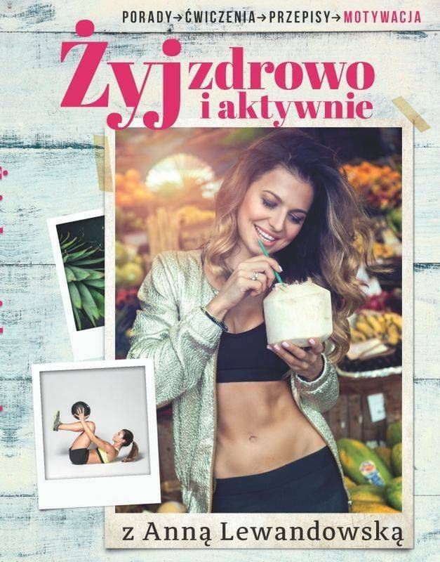 Tylko u nas! Anna Lewandowska i fragmenty jej książki. Jeszcze nie trafiła do księgarń a już jest bestsellerem!