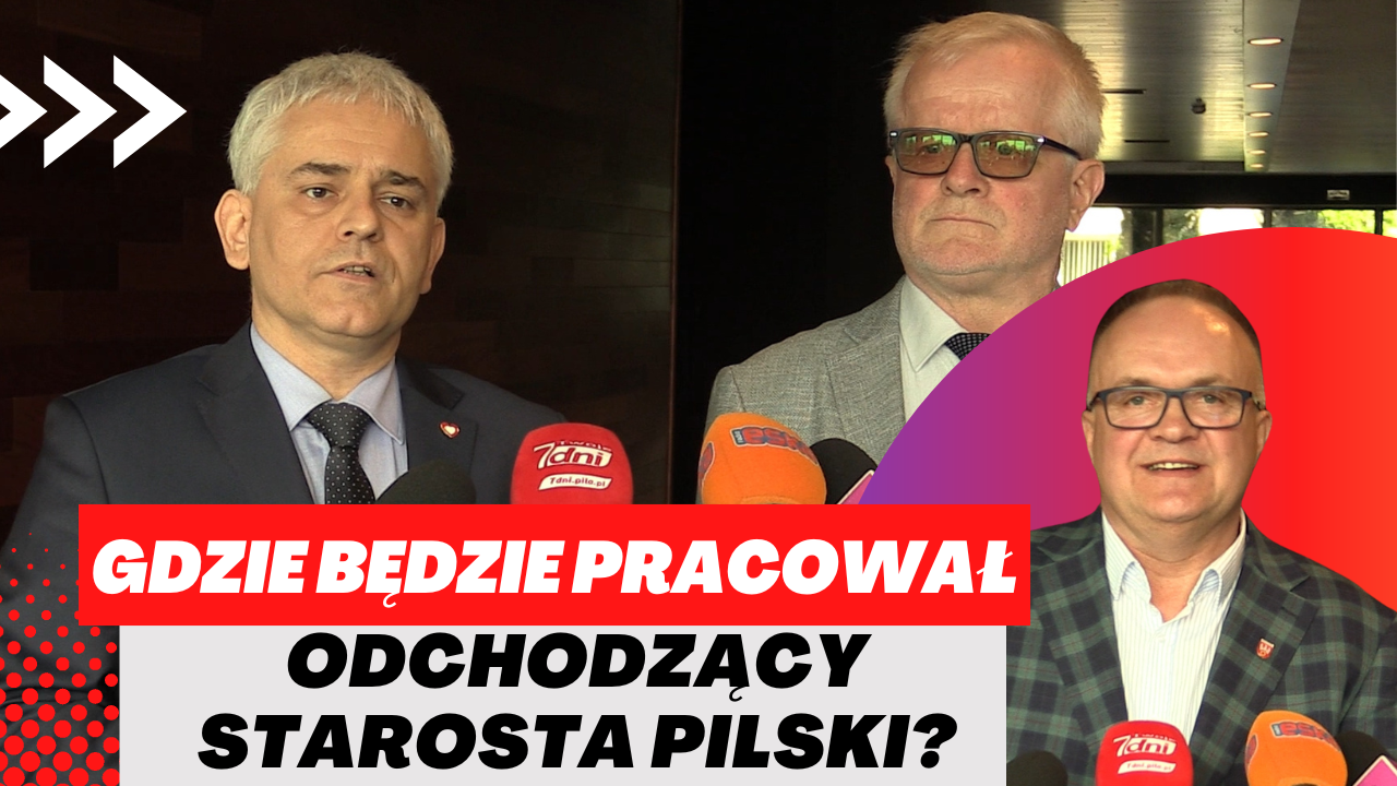 Gdzie będzie pracował odchodzący starosta pilski?