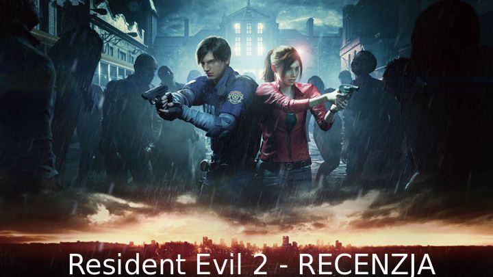 Resident Evil 2 Remake - recenzja