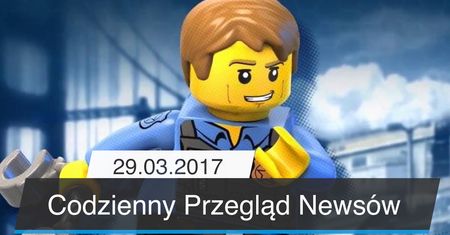 Codzienny Przegląd Newsów - 29.03.2017