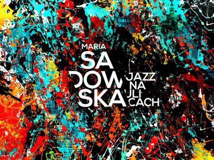 Nowa płyta Marii Sadowskiej - "Jazz na ulicach"