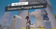 Codzienny Przegląd Newsów - 06.03.2017
