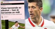 Szwedzki tabloid odleciał. Piszą, że niektórzy są uzależnieni od alkoholu jak Lewandowski od sukcesów. Tak nas pokazują przed meczem