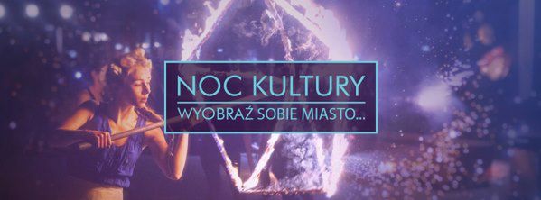 Wyobraź sobie miasto jak z baśni, piękne i urzekające bardziej niż na co dzień. Noc Kultury 2016 w Lublinie