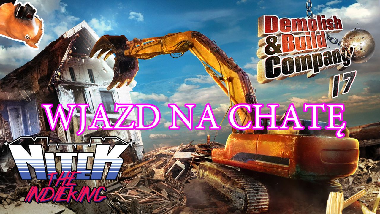 Demolish and Build Company 2017 - destrukcja o poranku