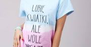 "Wolę orgazm", czyli prowokacyjne t-shirty na wiosnę