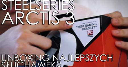 Unboxing słuchawek SteelSeries Arctis 3