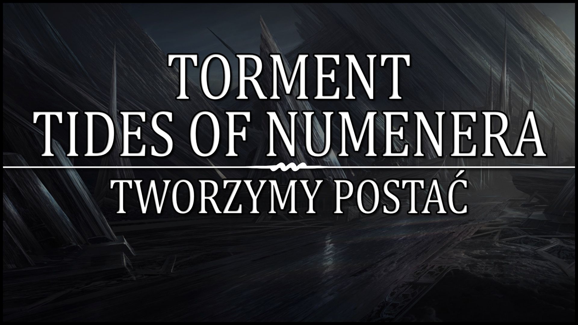 Torment Tides of Numenera - Tworzymy postać!