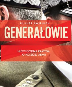 Generałowie, Niewygodna prawda o polskiej armii