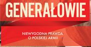 Generałowie, Niewygodna prawda o polskiej armii