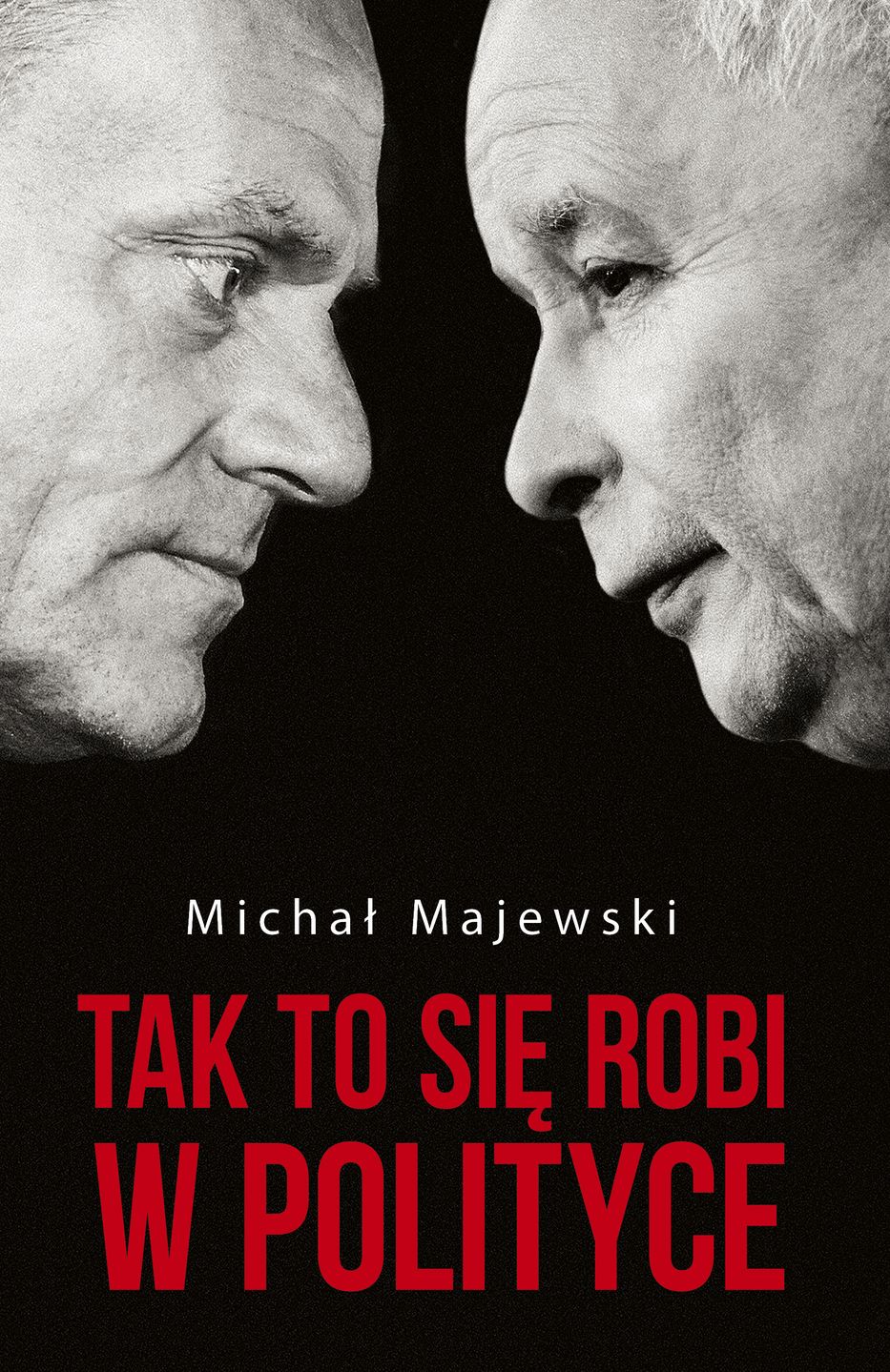 Okładka książki "Tak to się robi w polityce" autorstwa Michała Majewskiego, Wydawnictwo Czerwone i Czarne 