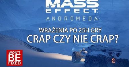 Mass Effect Andromeda - Wrażenia po 25h gry - Crap czy nie crap?