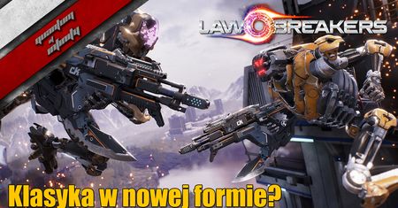 Law Breakers beta - Klasyka w nowej formie?