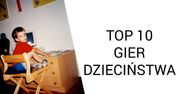 TOP 10 Gier Dzieciństwa