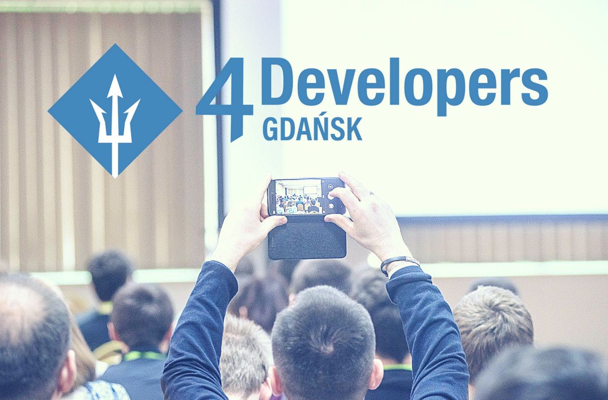 4Developers Gdańsk - zaczynamy programistyczną podróż po Polsce!