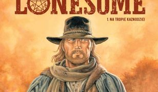 "Lonesome – 1. Na tropie kaznodziei": Obyś żył w ciekawych czasach [RECENZJA]