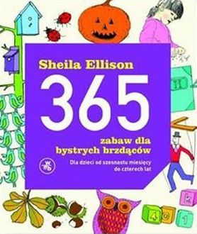 365 zabaw dla bystrych brzdąców. Sheila Ellison