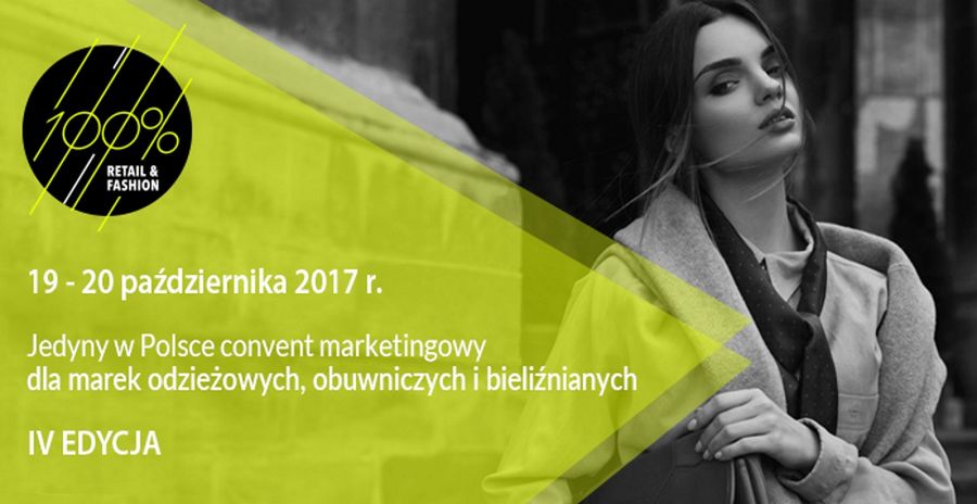 100% Retail & Fashion -  jedyny taki convent marketingowy w Polsce