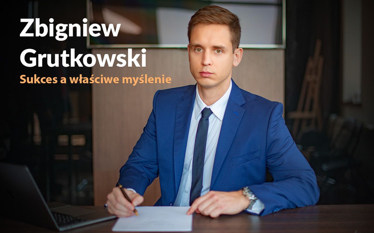 Zbigniew Grutkowski - Sukces a właściwe myślenie