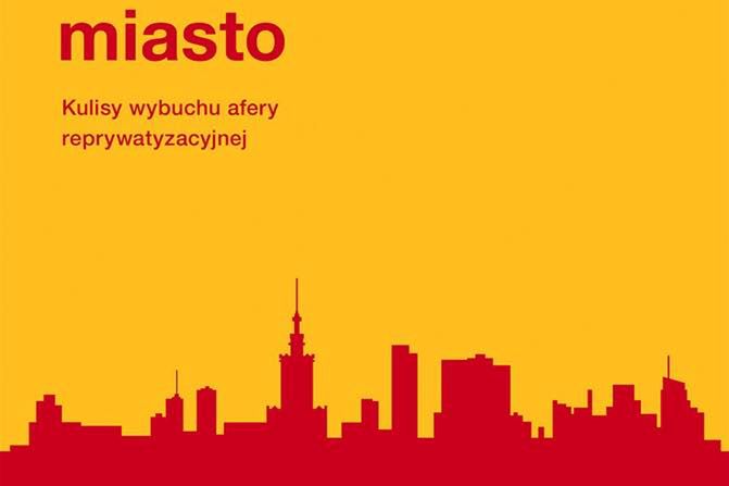 Ukradzione miasto. Kulisy afery reprywatyzacyjnej