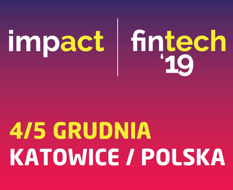 Katowice stolicą świata fintechu – Impact fintech’19 na żywo 