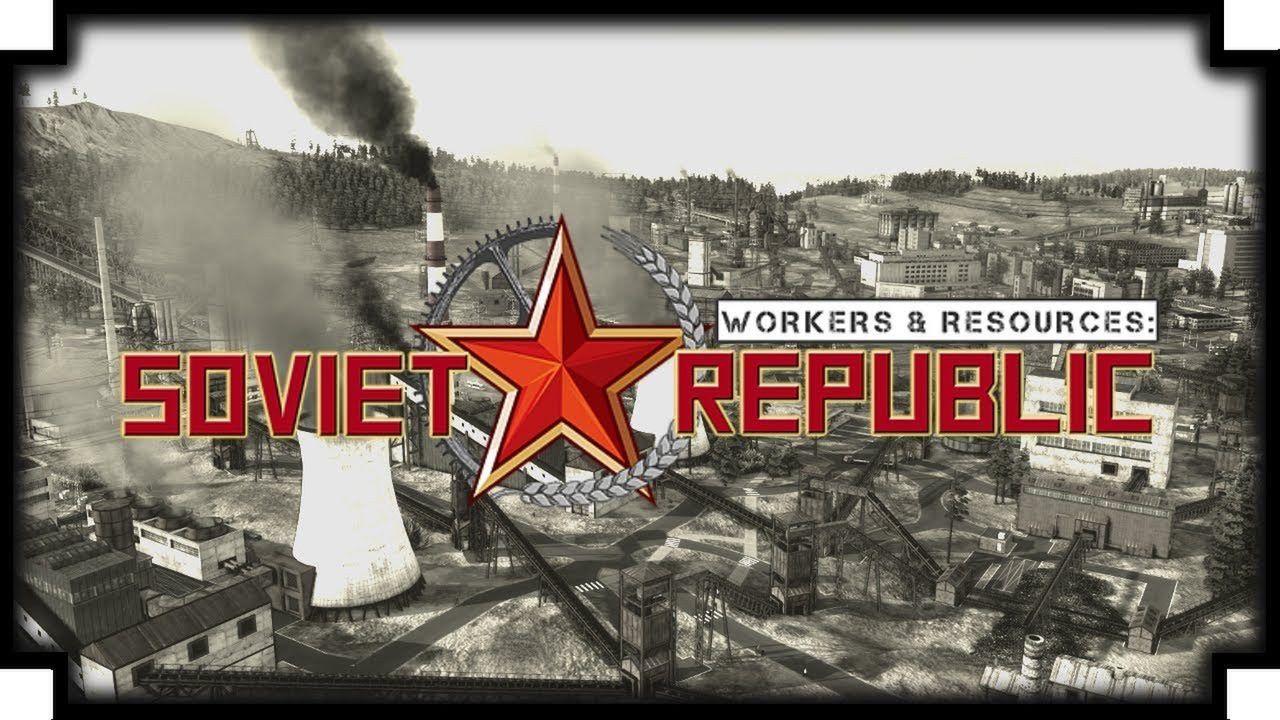 Gra wstępna - Workers & Resources: Soviet Republic. Michaił Gorbaczow lubi to!